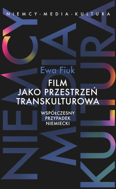 Film jako przestrzeń transkulturowa. Współczesny przypadek niemiecki Film jako przestrzeń transkulturowa. Współczesny przypadek niemiecki