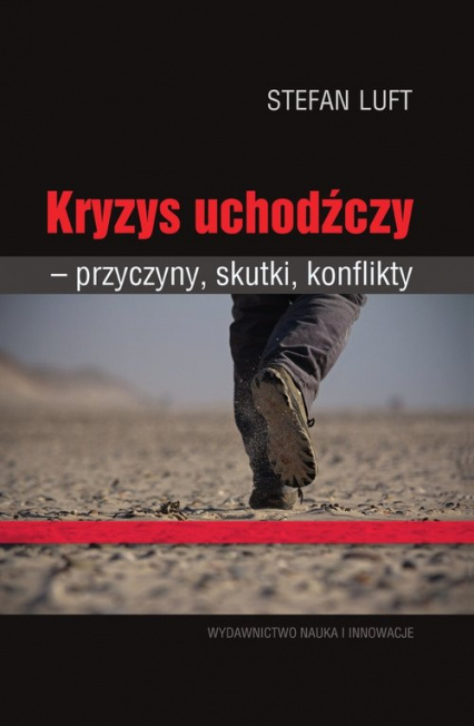 Kryzys uchodźczy. Przyczyny, skutki, konflikty Kryzys uchodźczy. Przyczyny, skutki, konflikty