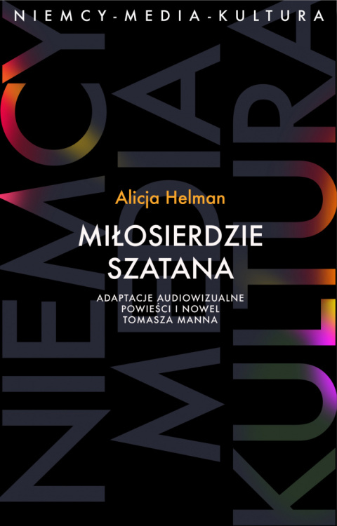 Miłosierdzie szatana. Adaptacje audiowizualne powieści i nowel Tomasza Manna Miłosierdzie szatana. Adaptacje audiowizualne powieści i nowel Tomasza Manna