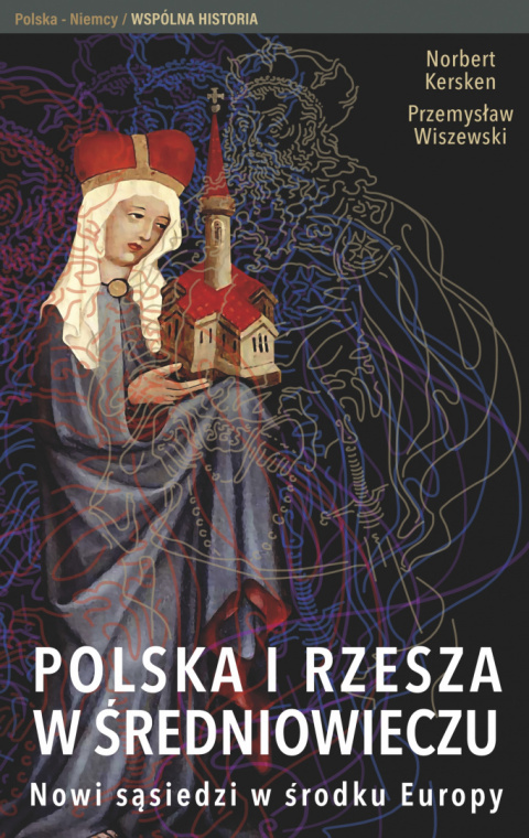 Polska i Rzesza w średniowieczu. Nowi sąsiedzi w środku Europy